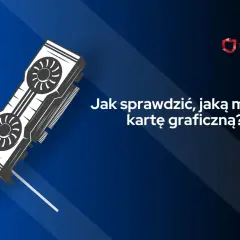 Grafika przedstawia kartę graficzną i tekst "Jak sprawdzić, jaką ma się kartę graficzną?". Dowiedz się, jak sprawdzić kartę graficzną w Windows 11.