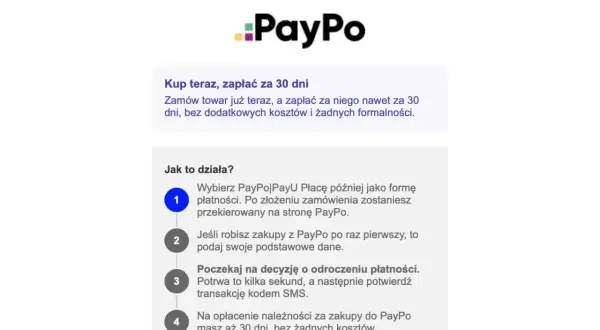 PayPo: kup teraz, zapłać za 30 dni bez kosztów. Jak działa PayPo? Wybierz płatność, podaj dane, poczekaj na decyzję i potwierdź SMS-em.